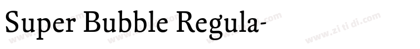 Super Bubble Regula字体转换 Super Bubble Regula字体转换